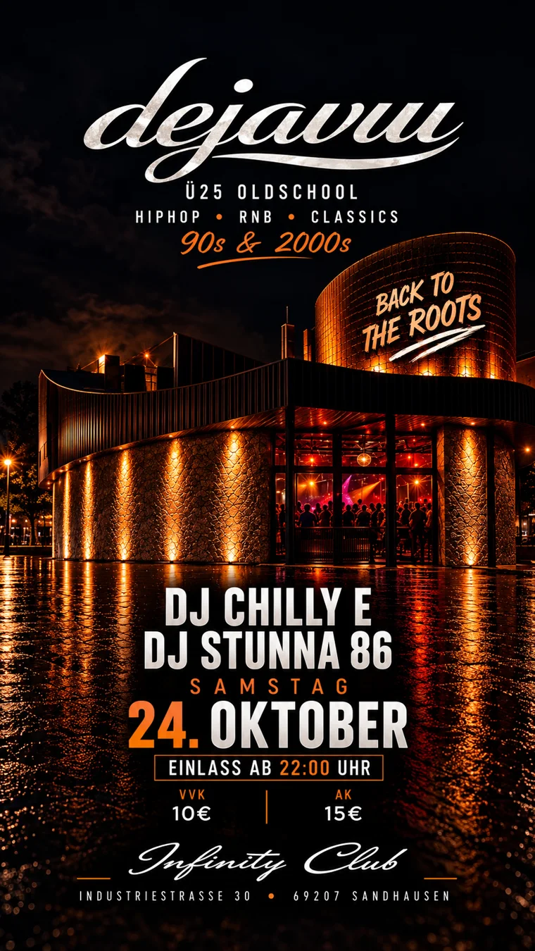 Flyer: dejavu Ü25 Oldschool, Hip Hop, RnB und Classics der 90s und 2000s. DJ Chilly E und DJ Stunna 86, Samstag 24. Oktober, Einlass ab 22 Uhr, VVK 10 Euro, AK 15 Euro, Infinity Club, Industriestraße 30, 69207 Sandhausen